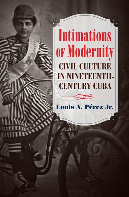 Cover of the book Intimations of Modernity by Louis A. Pérez, The University of North Carolina Press