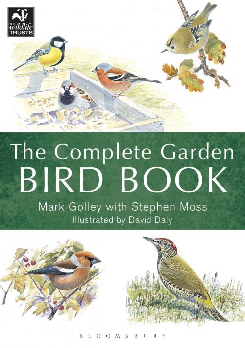 Cover of the book The Complete Garden Bird Book by Mark Golley, Mr Stephen Moss, Bloomsbury Publishing