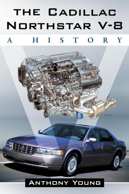 Cover of the book The Cadillac Northstar V-8 by Anthony Young, McFarland & Company, Inc., Publishers