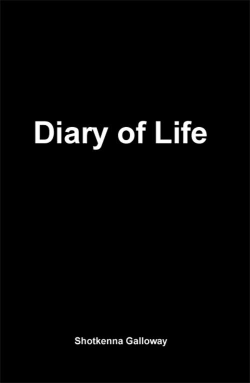 Cover of the book Diary of Life by Shotkenna Galloway, Dorrance Publishing