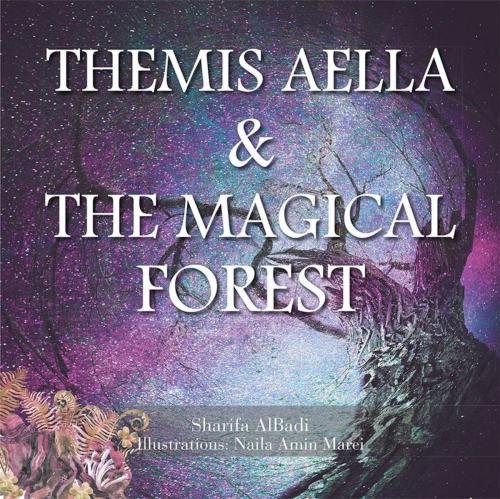 Cover of the book Themis Aella & the Magical Forest by Sharifa AlBadi, Partridge Publishing Singapore