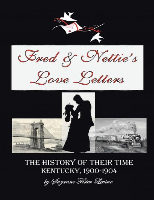 Cover of the book Fred & Nettie’s Love Letters: The History of Their Time, Kentucky, 1900–1904 by Suzanne Fister Levne, Lulu Publishing Services