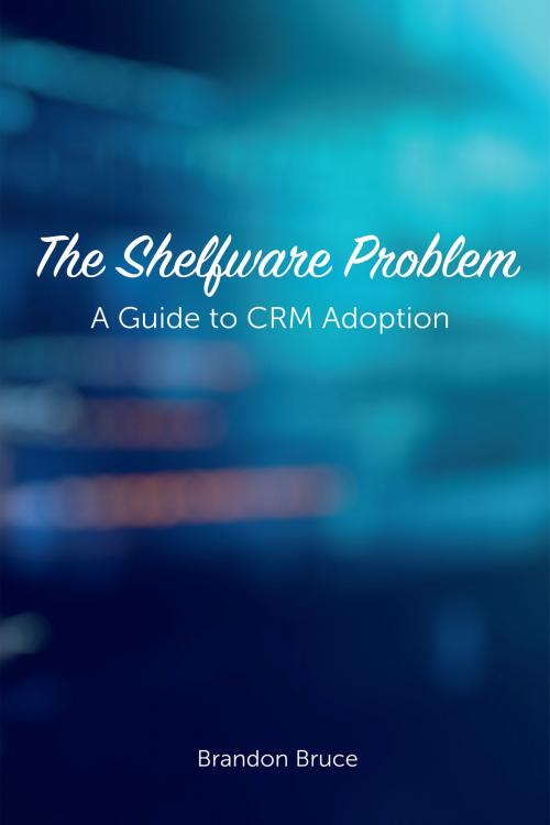 Cover of the book The Shelfware Problem by Brandon Bruce, BookBaby