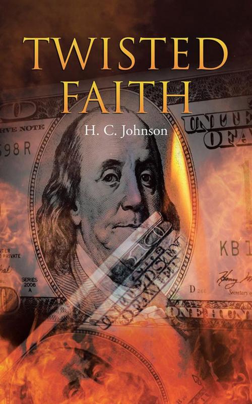 Cover of the book Twisted Faith by H. C. Johnson, LifeRich Publishing