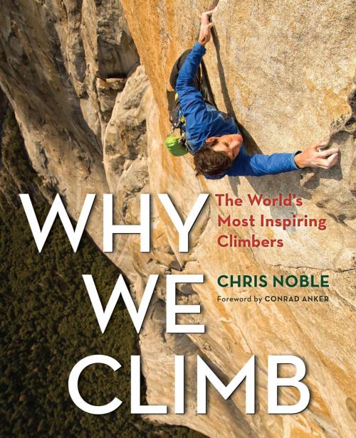 Cover of the book Why We Climb by Chris Noble, Falcon Guides