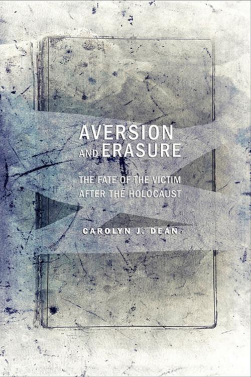 Cover of the book Aversion and Erasure by Carolyn J. Dean, Cornell University Press