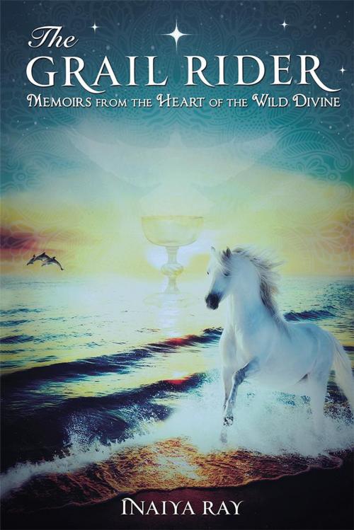Cover of the book The Grail Rider by Inaiya Ray, Balboa Press