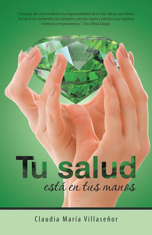 Cover of the book Tu Salud Está En Tus Manos by Claudia María Villasenor, Balboa Press