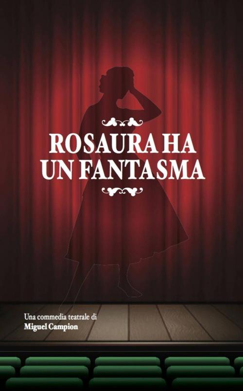 Cover of the book ROSAURA HA UN FANTASMA by Miguel Campion, Babelcube Inc.