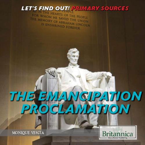 Cover of the book The Emancipation Proclamation by Monique Vescia, Britannica Educational Publishing