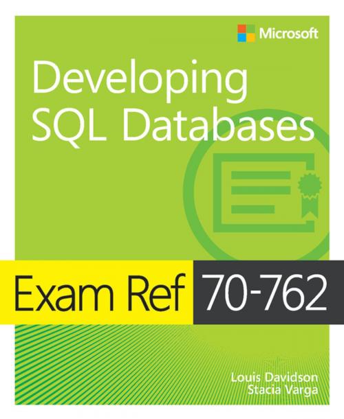 Cover of the book Exam Ref 70-762 Developing SQL Databases by Louis Davidson, Stacia Varga, Pearson Education