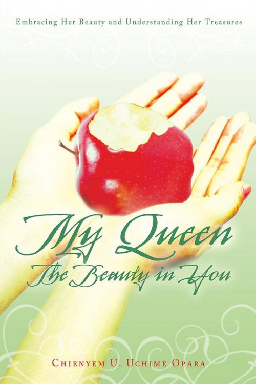 Cover of the book My Queen: the Beauty in You by Chienyem U. Uchime Opara, WestBow Press