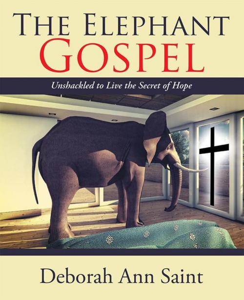 Cover of the book The Elephant Gospel by Deborah Ann Saint, WestBow Press