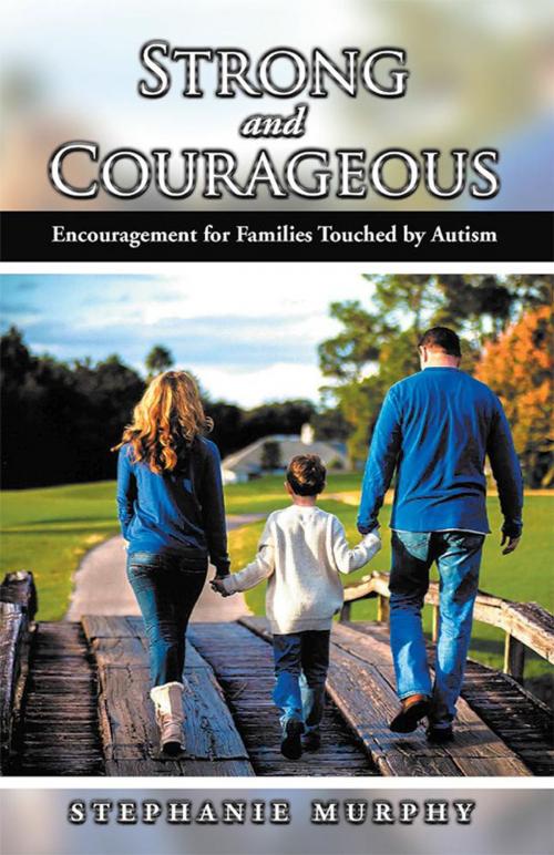 Cover of the book Strong and Courageous by Stephanie Murphy, WestBow Press