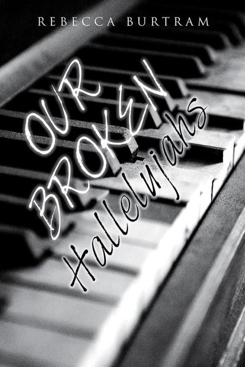 Cover of the book Our Broken Hallelujahs by Rebecca Burtram, WestBow Press