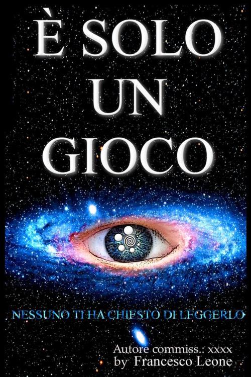Cover of the book È solo un gioco by Francesco Leone, Francesco Leone