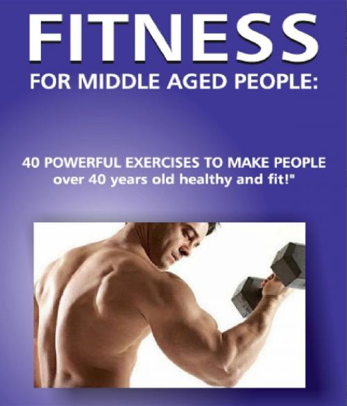 Cover of the book Fitness for Middle Aged People: by Andrei Besedin, Andrei Besedin