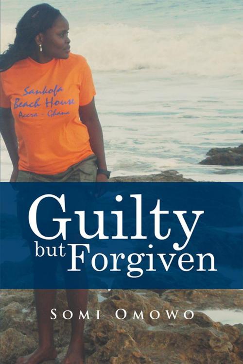 Cover of the book Guilty but Forgiven by Somi Omowo, Xlibris AU