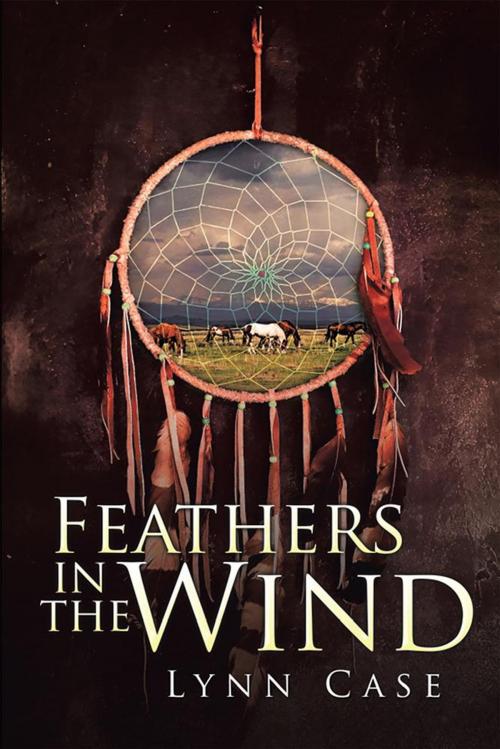 Cover of the book Feathers in the Wind by Lynn Case, Xlibris US