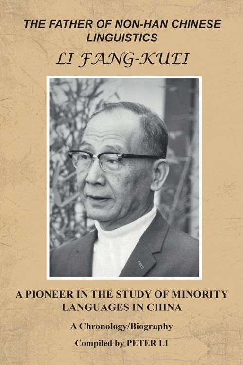 Cover of the book The Father of Non-Han Chinese Linguistics Li Fang-Kuei by Peter Li, AuthorHouse