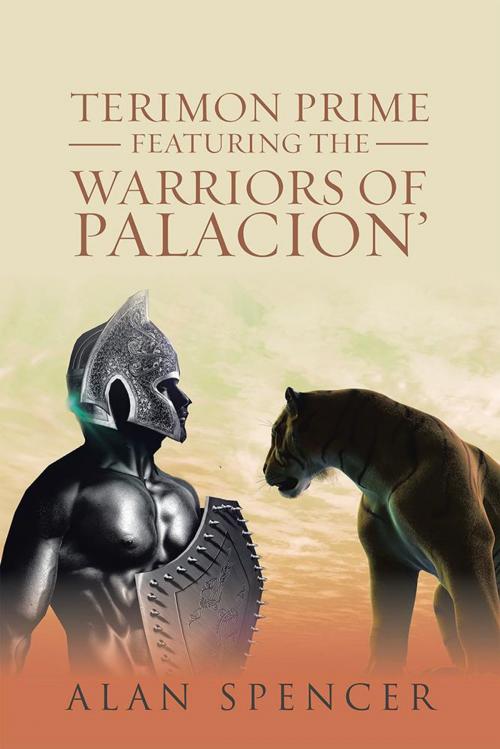 Cover of the book Terimon Prime Featuring the Warriors of Palacion' by Alan Spencer, AuthorHouse