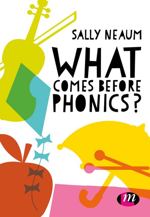 Cover of the book What comes before phonics? by Sally Neaum, SAGE Publications