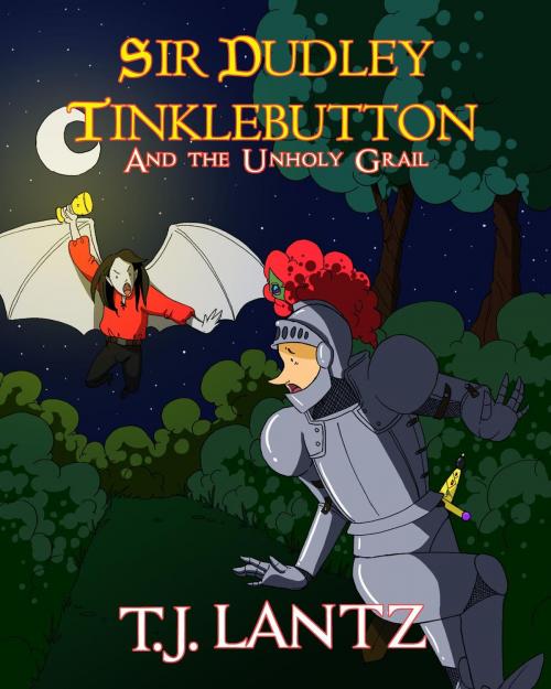 Cover of the book Sir Dudley and the Unholy Grail by T.J. Lantz, T.J. Lantz