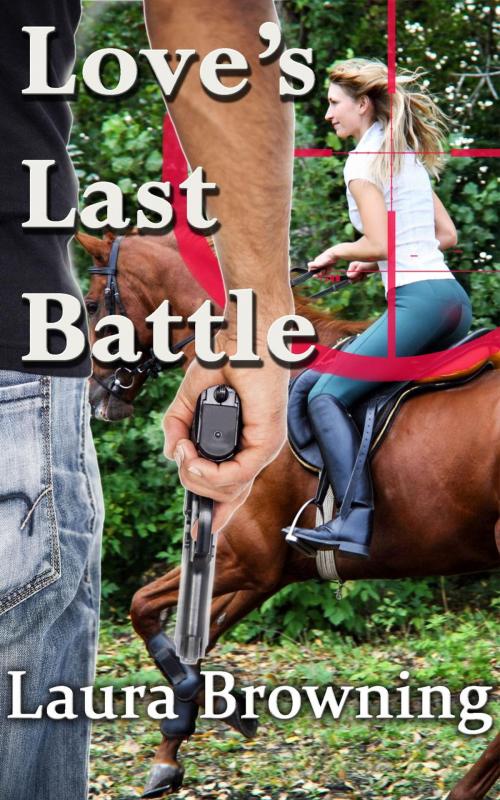 Cover of the book Love's Last Battle by Laura Browning, Laura Browning Books