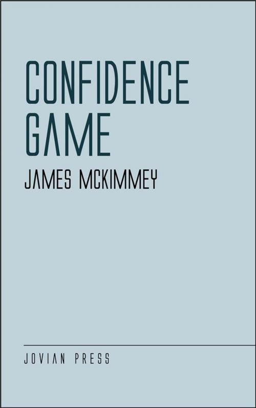 Cover of the book Confidence Game by James McKimmey, Jovian Press