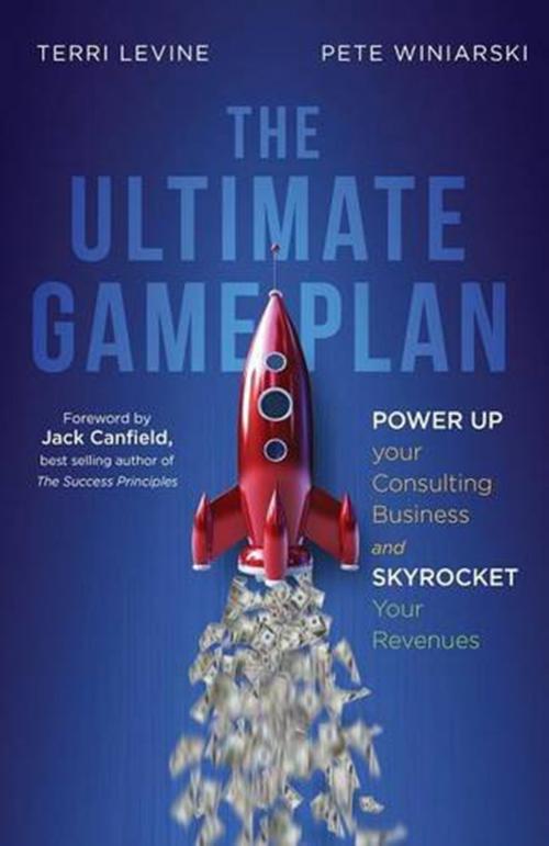 Cover of the book The Ultimate Game Plan by Terri Levine, Pete Winiarski, Motivational Press