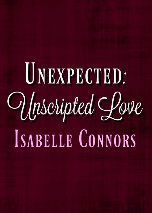 Cover of the book Unexpected by Isabelle Connors, Isabelle Connors