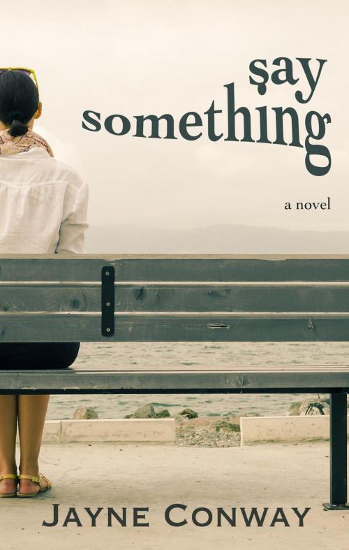 Cover of the book Say Something by Jayne Conway, Plain Jayne Ink