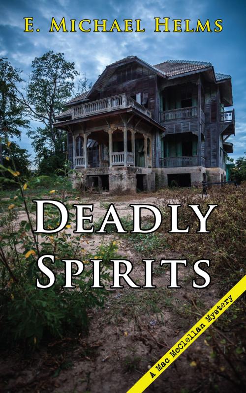 Cover of the book Deadly Spirits by E. Michael Helms, Epicenter Press