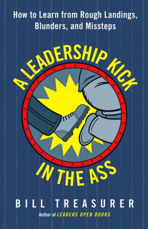 Cover of the book A Leadership Kick in the Ass by Bill Treasurer, Berrett-Koehler Publishers