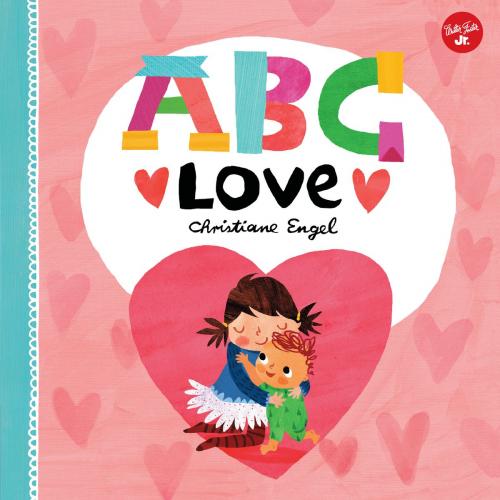 Cover of the book ABC for Me: ABC Love by Christiane Engel, Walter Foster Jr