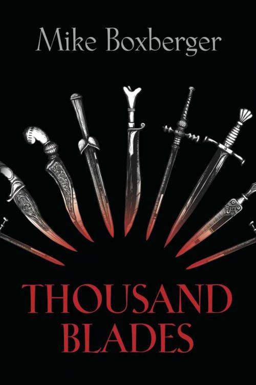 Cover of the book Thousand Blades by Mike Boxberger, BookLocker.com, Inc.