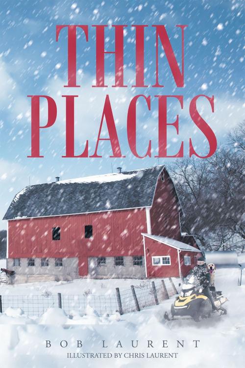 Cover of the book Thin Places by Bob Laurent, Christian Faith Publishing