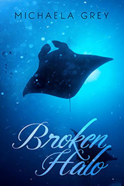 Cover of the book Broken Halo by Michaela Grey, Dreamspinner Press