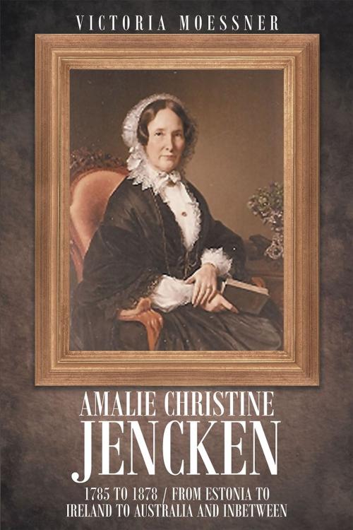 Cover of the book A Usual, Unusual Woman's Life in the 19th Century: Amalie Christine Jencken Tiesenhausen Loewenstern by Victoria Joan Moessner, Page Publishing, Inc.