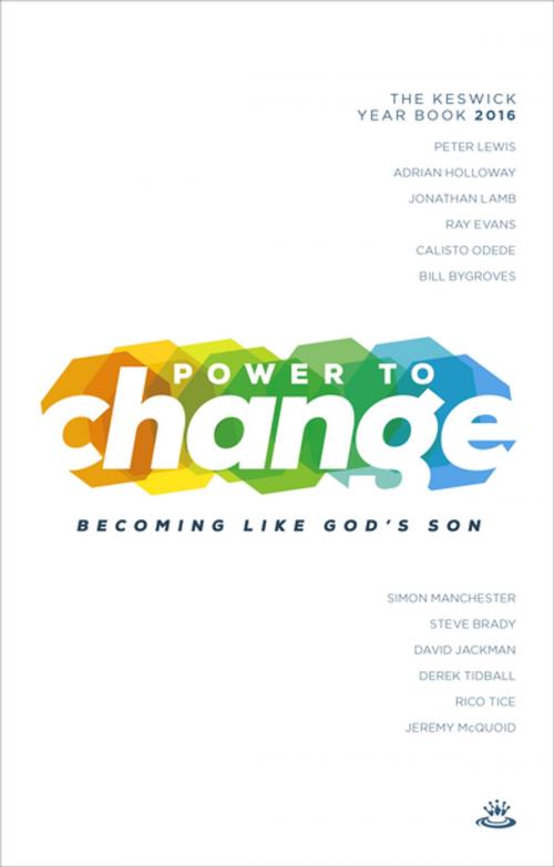 Cover of the book Power to Change - Keswick Year Book 2016 by Peter Lewis, Jonathan Lamb, Ray Evans, Simon Manchester, Steve Brady, David Jackman, Rev Dr Derek Tidball, Rico Tice, Jeremy McQuoid, SPCK