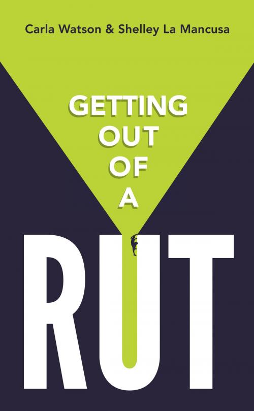 Cover of the book Getting Out Of A Rut by Carla Watson, Shelley La Mancusa, Panoma Press