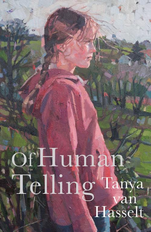 Cover of the book Of Human Telling by Tanya van Hasselt, Troubador Publishing Ltd