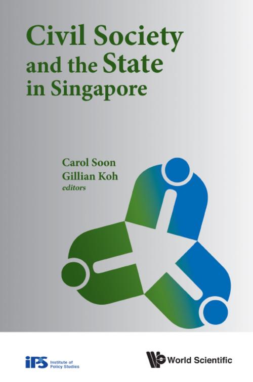 Cover of the book Civil Society and the State in Singapore by Carol Soon, Gillian Koh, World Scientific Publishing Company