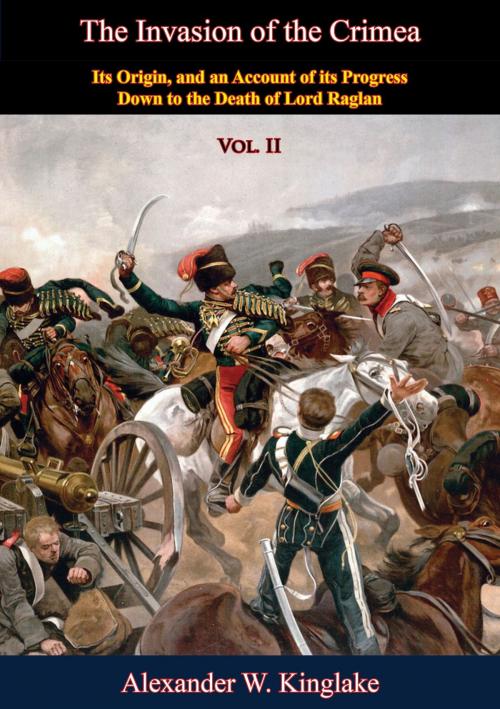 Cover of the book The Invasion of the Crimea: Vol. II [Sixth Edition] by Alexander W. Kinglake, Normanby Press