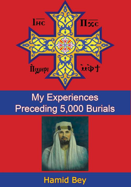 Cover of the book My Experiences Preceding 5,000 Burials by Hamid Bey, Borodino Books
