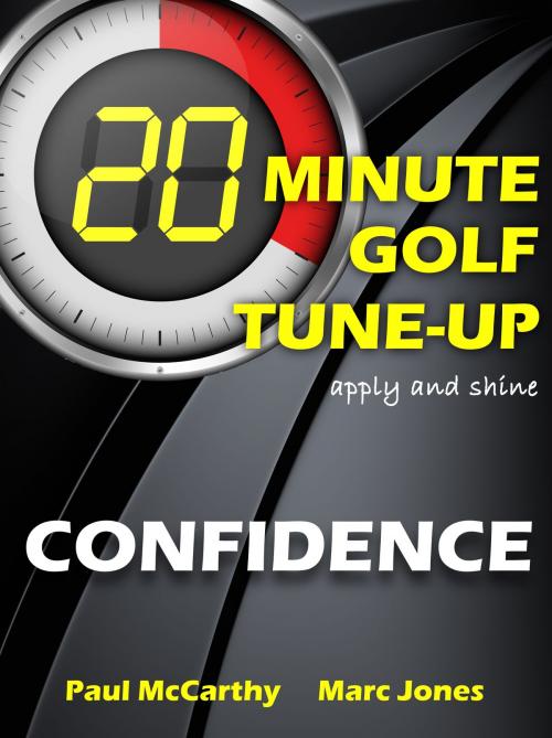 Cover of the book 20 Minute Golf Tune-Up: Confidence by Paul McCarthy, Marc Jones, Bennion Kearny