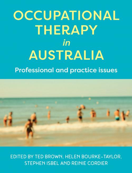 Cover of the book Occupational Therapy in Australia by Ted Brown, Helen Bourke-Taylor, Stephen Isbel, Reinie Cordier, Allen & Unwin