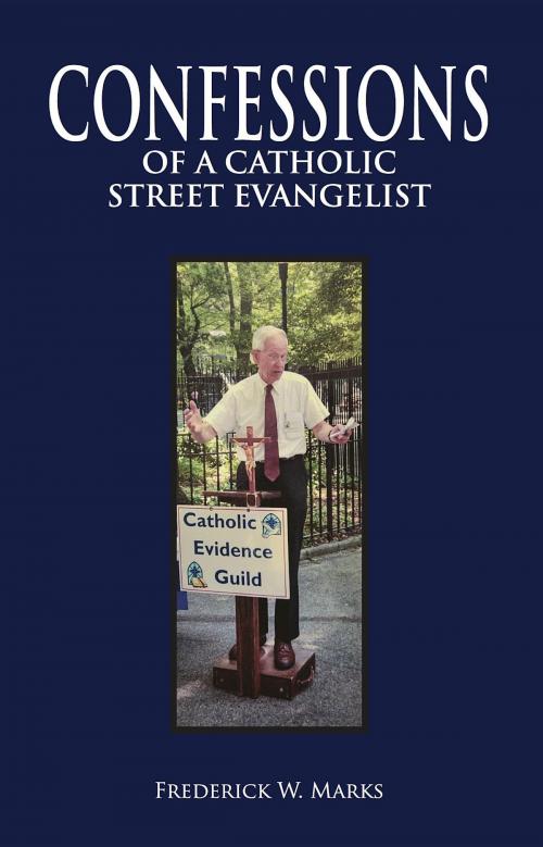 Cover of the book Confessions of a Catholic Street Evangelist by Frederick W. Marks, Frederick Marks