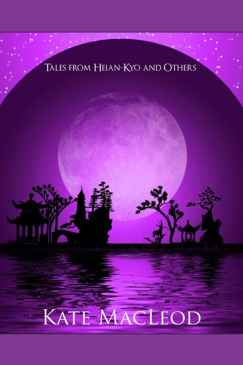 Cover of the book Tales from Heian-Kyo and Others by Kate MacLeod, Ratatoskr Press