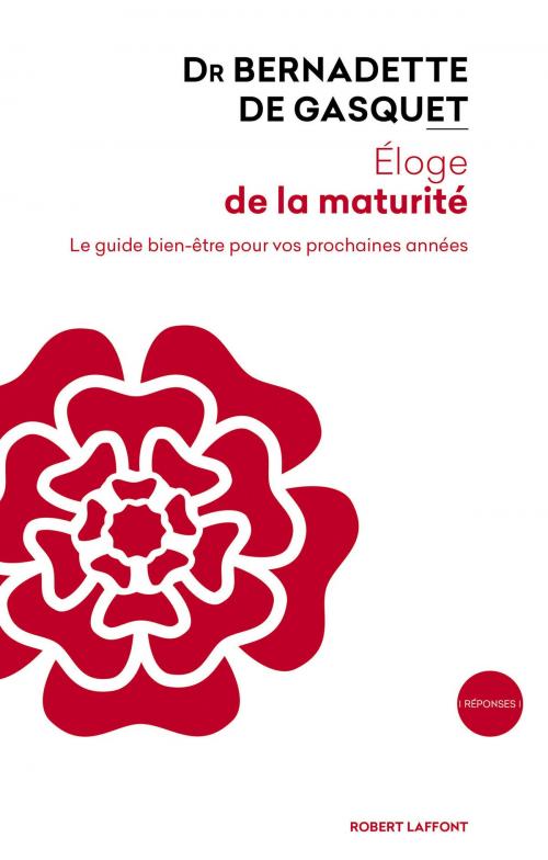 Cover of the book Éloge de la maturité by Bernadette de GASQUET, Groupe Robert Laffont